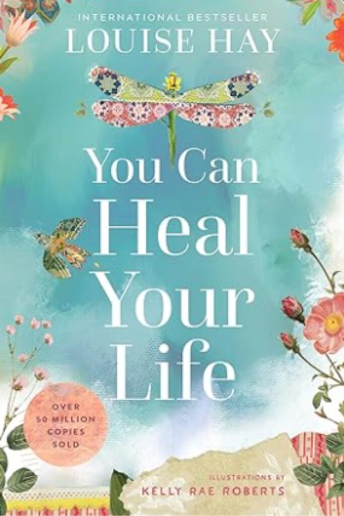 You Can Heal Your Life by Louise Hay - self help books