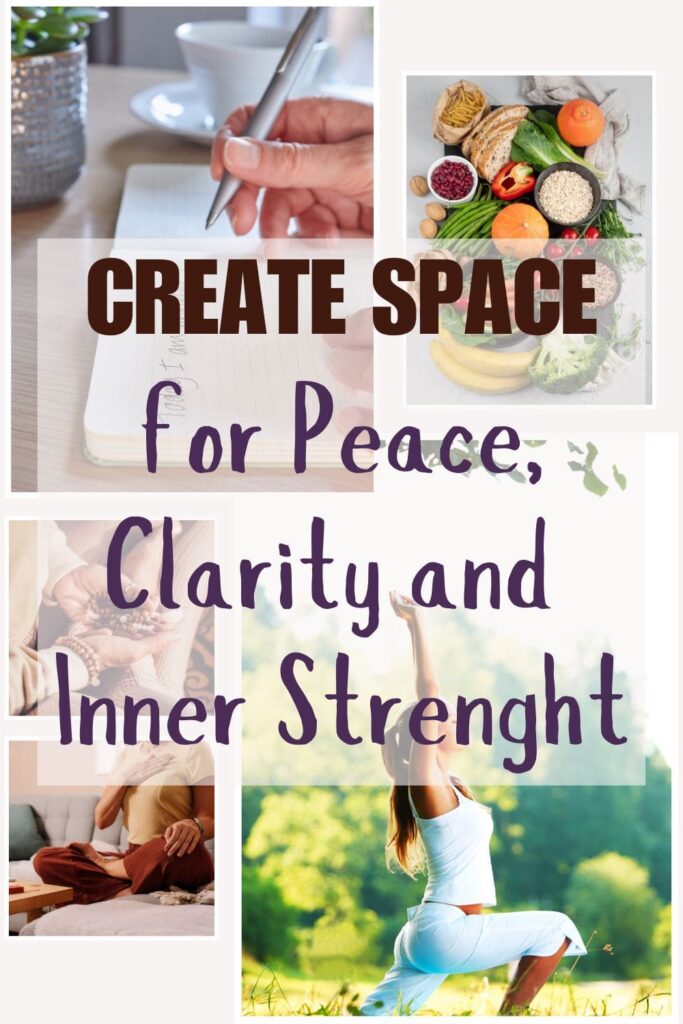 create space for peace, clarity and inner strength