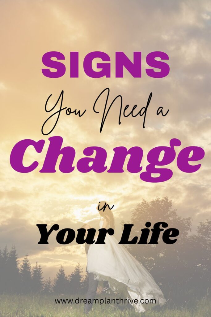 What are the Signs You Need a Change in Your Life?