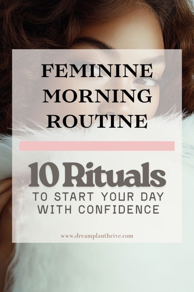 Feminine Morning Routine with 10 Rituals To Start Your Day with Confidence