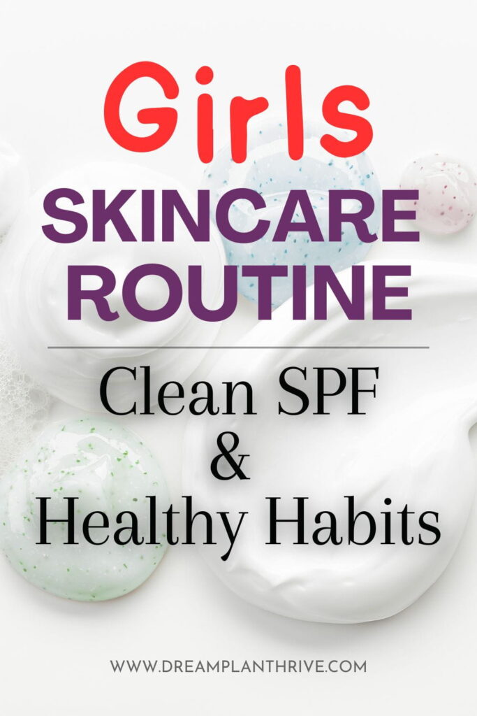 Girls Skin Care Guide: Non-toxic Sunscreen, Clean SPF and Healthy Habits