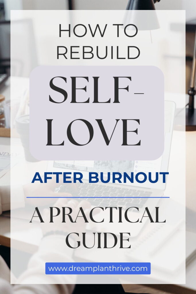 Image of a women at a desk and text overlay: "How to Build Self-Love After Burnout- A Practical Guide to Reconnect With Yourself"